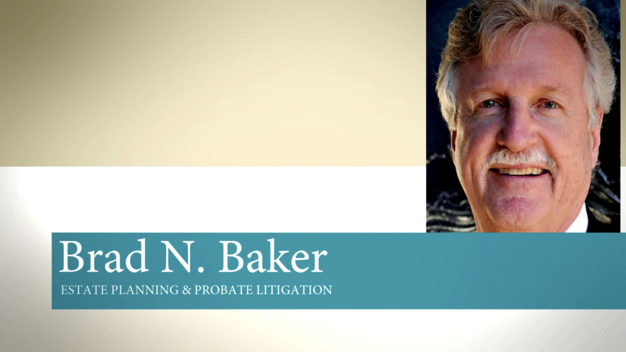 A professional headshot of a smiling man appears alongside a teal banner reading Brad N. Baker, Estate Planning & Probate Litigation on a beige and white background.